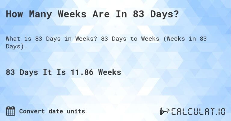 Calculate How Many Weeks Is 83 Days Efficiently