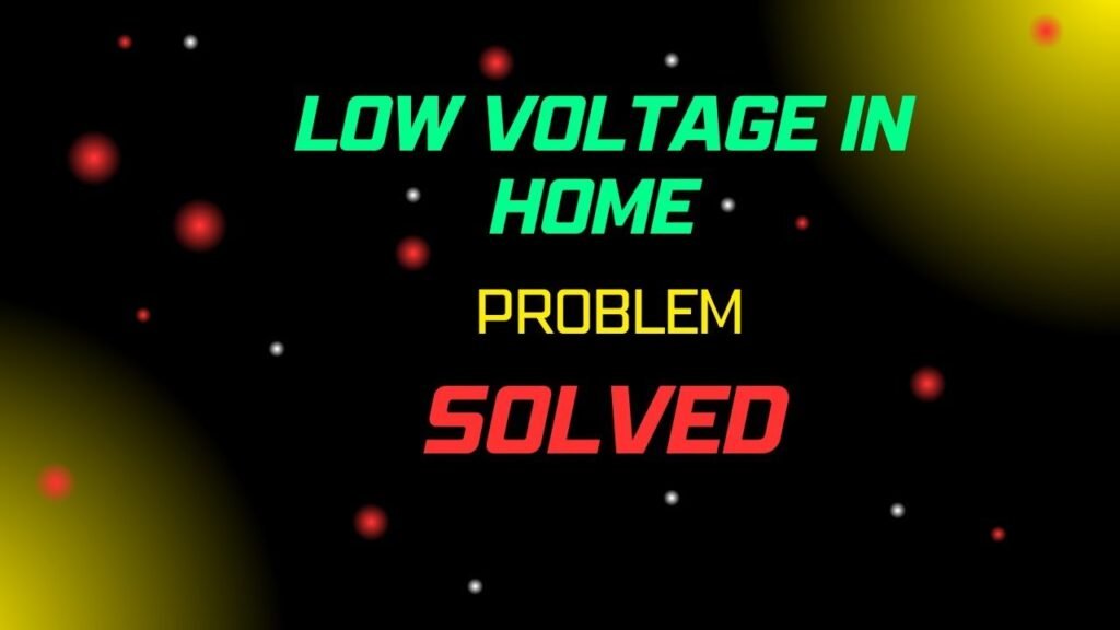 Effective Ways To Fix Home Low Voltage Problem